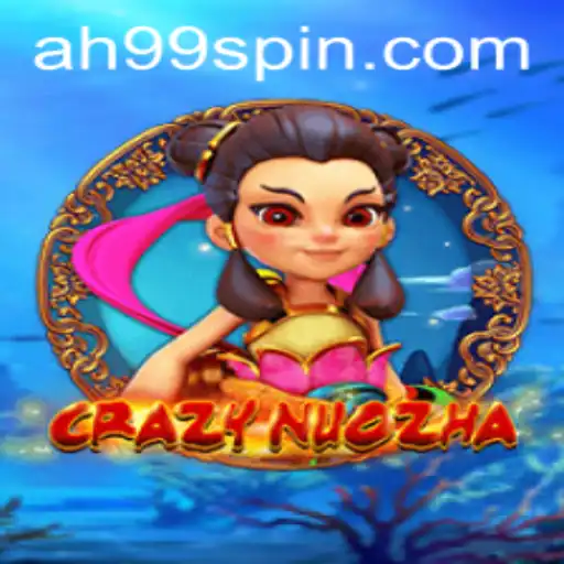 CrazyNuoZha: Exploring the Thrilling World of AH99